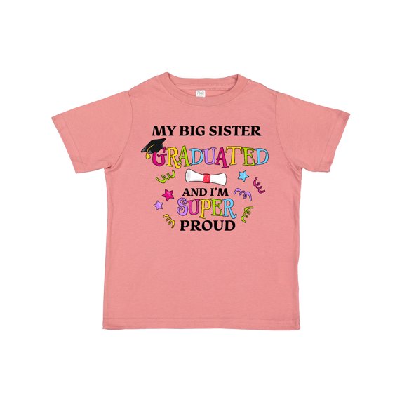 Inktastic My Big Sister Graduated and I'm Super Proud Boys or Girls Toddler T-Shirt