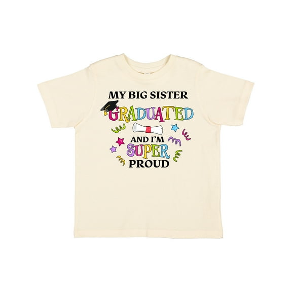 Inktastic My Big Sister Graduated and I'm Super Proud Boys or Girls Toddler T-Shirt