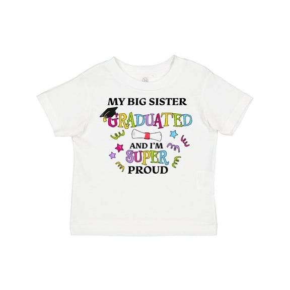 Inktastic My Big Sister Graduated and I'm Super Proud Boys or Girls Toddler T-Shirt