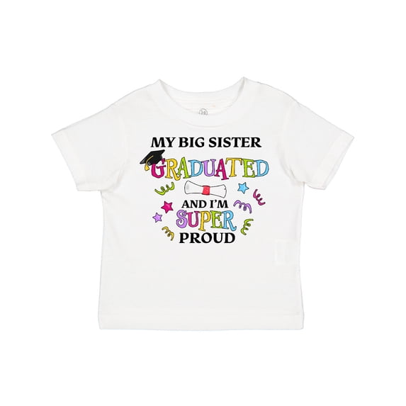 Inktastic My Big Sister Graduated and I'm Super Proud Boys or Girls Toddler T-Shirt
