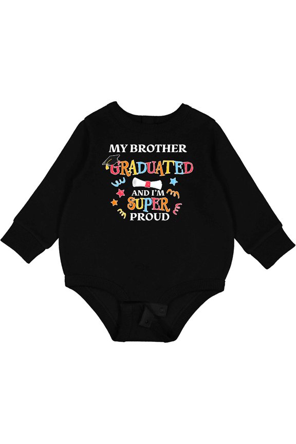 My Brother Graduated and I'm Super Proud Baby Fleece Bodysuit