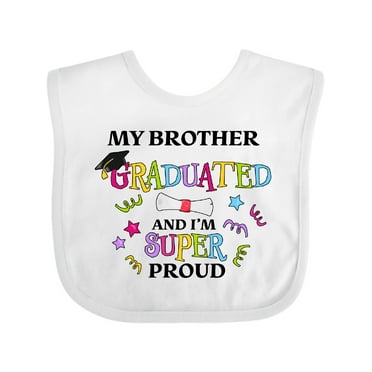 Inktastic My Brother Graduated and I'm Super Proud Boys or Girls Baby Bib