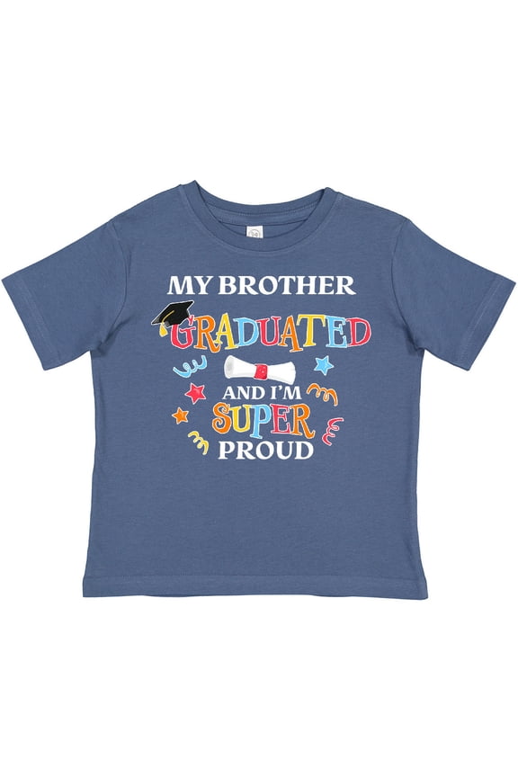 My Brother Graduated and I'm Super Proud Boys or Girls Toddler T-Shirt