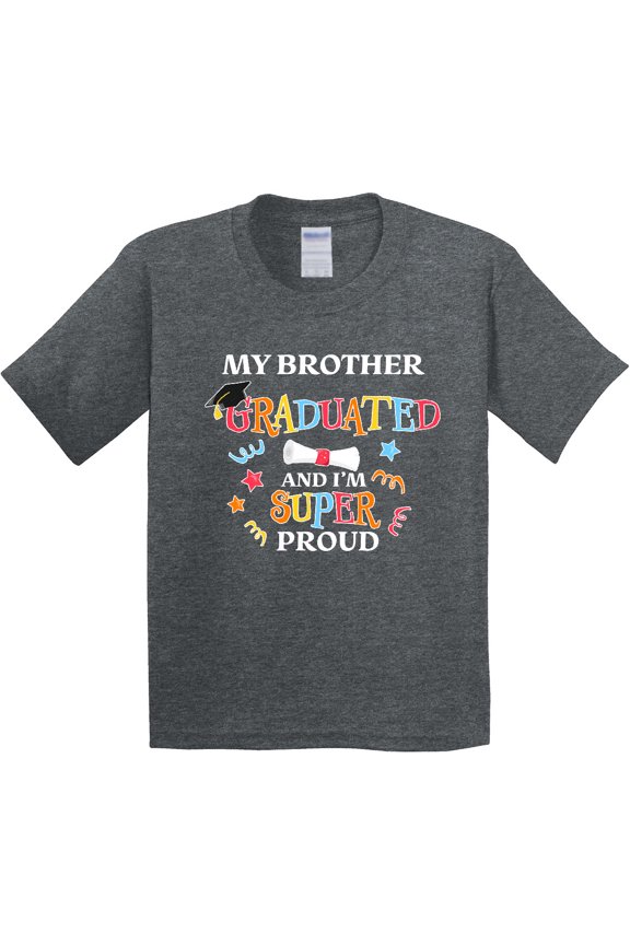 My Brother Graduated and I'm Super Proud Youth T-Shirt
