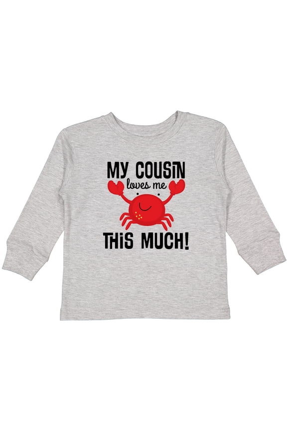My Cousin Loves Me Boys Boys or Girls Long Sleeve Toddler T-Shirt