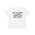thumbnail image 1 of Inktastic My Cousin is Waaay Cooler Than My Dad Boys or Girls Baby T-Shirt, 1 of 5
