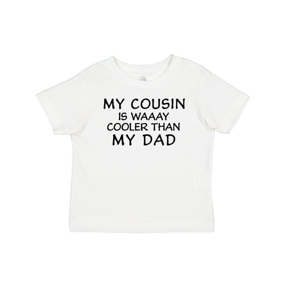 Inktastic My Cousin is Waaay Cooler Than My Dad Boys or Girls Baby T-Shirt