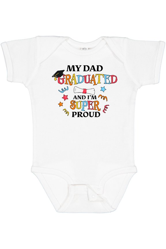 My Dad Graduated and I'm Super Proud Boys or Girls Baby Bodysuit