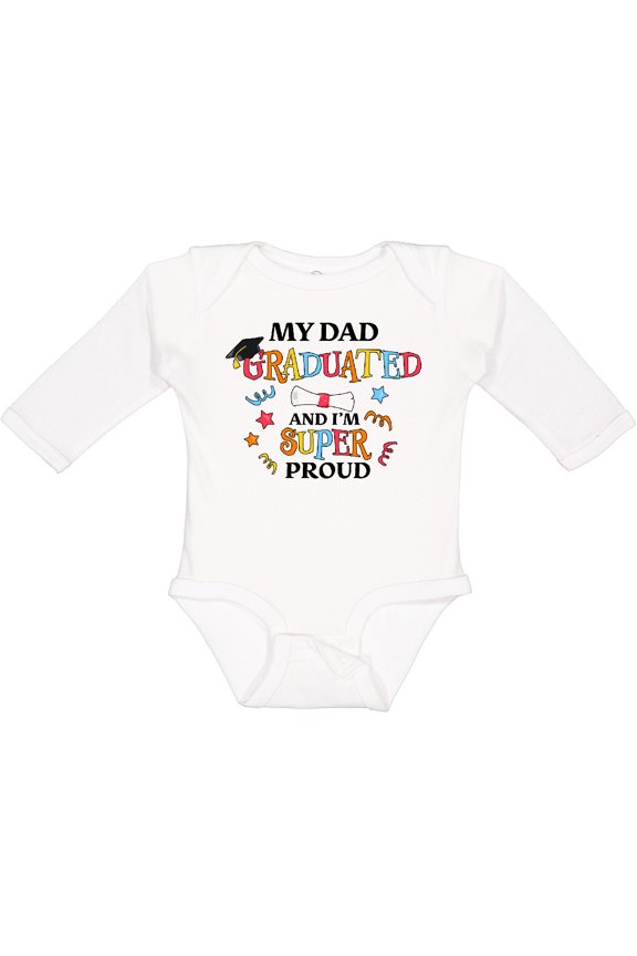 My Dad Graduated and I'm Super Proud Boys or Girls Long Sleeve Baby Bodysuit