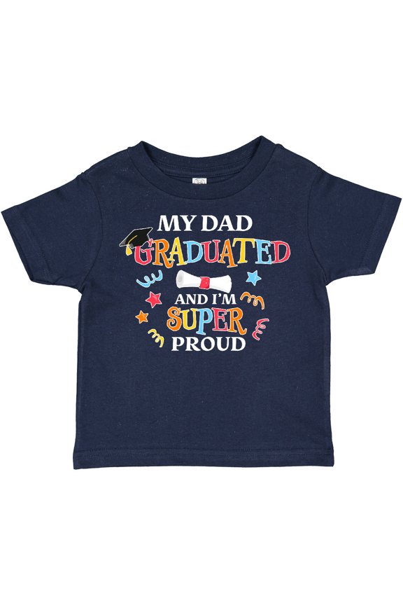 My Dad Graduated and I'm Super Proud Boys or Girls Toddler T-Shirt