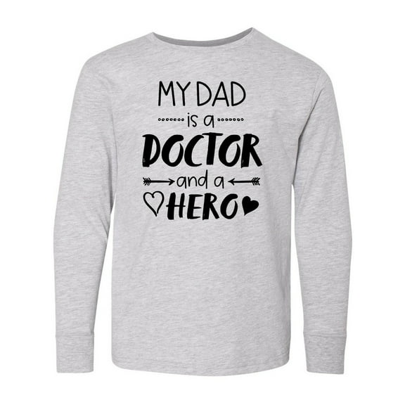 Inktastic My Dad is a Doctor and a Hero Long Sleeve Youth T-Shirt