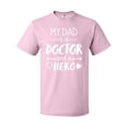thumbnail image 1 of Inktastic My Dad is a Doctor and a Hero T-Shirt, 1 of 5