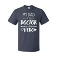 thumbnail image 1 of Inktastic My Dad is a Doctor and a Hero T-Shirt, 1 of 5