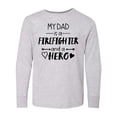 thumbnail image 1 of Inktastic My Dad is a Firefighter and a Hero Long Sleeve Youth T-Shirt, 1 of 5