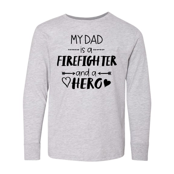Inktastic My Dad is a Firefighter and a Hero Long Sleeve Youth T-Shirt
