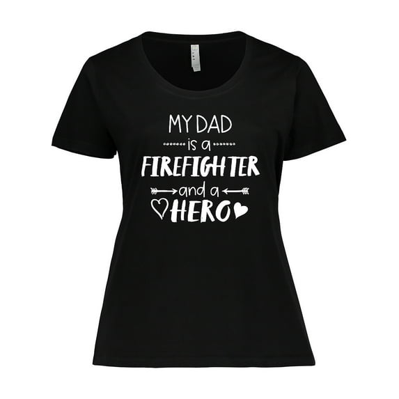 Inktastic My Dad is a Firefighter and a Hero Women's Plus Size T-Shirt