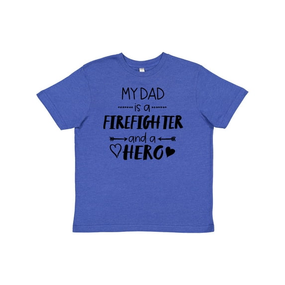 Inktastic My Dad is a Firefighter and a Hero Youth T-Shirt