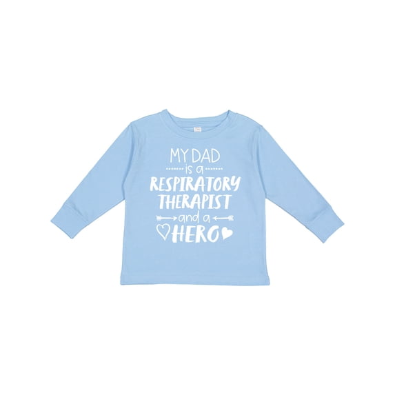 Inktastic My Dad is a Respiratory Therapist and a Hero Boys or Girls Long Sleeve Toddler T-Shirt