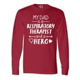 thumbnail image 1 of Inktastic My Dad is a Respiratory Therapist and a Hero Long Sleeve T-Shirt, 1 of 5