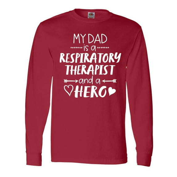 Inktastic My Dad is a Respiratory Therapist and a Hero Long Sleeve T-Shirt