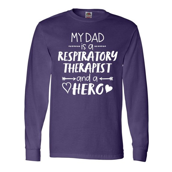Inktastic My Dad is a Respiratory Therapist and a Hero Long Sleeve T-Shirt