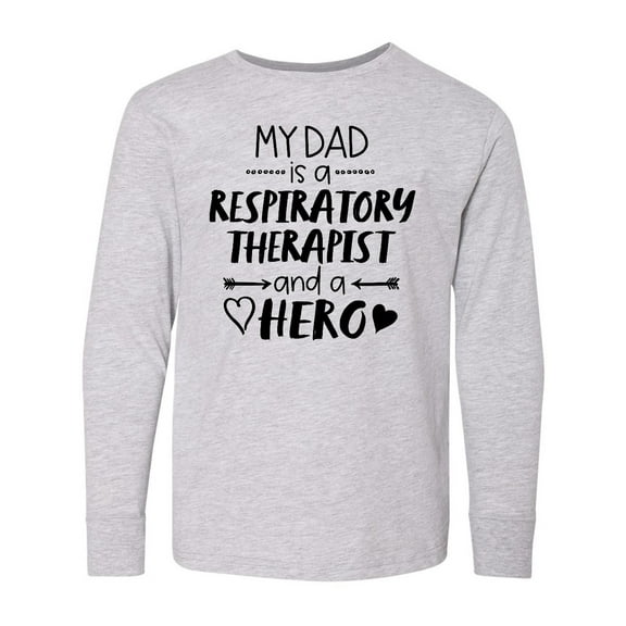 Inktastic My Dad is a Respiratory Therapist and a Hero Long Sleeve Youth T-Shirt