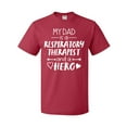 thumbnail image 1 of Inktastic My Dad is a Respiratory Therapist and a Hero T-Shirt, 1 of 5