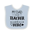 thumbnail image 1 of Inktastic My Dad is a Teacher and a Hero Boys or Girls Baby Bib, 1 of 4
