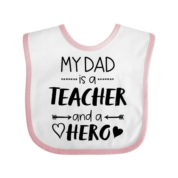 Inktastic My Dad is a Teacher and a Hero Boys or Girls Baby Bib
