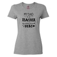 thumbnail image 1 of Inktastic My Dad is a Teacher and a Hero Women's T-Shirt, 1 of 5