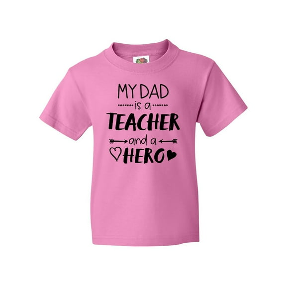 Inktastic My Dad is a Teacher and a Hero Youth T-Shirt