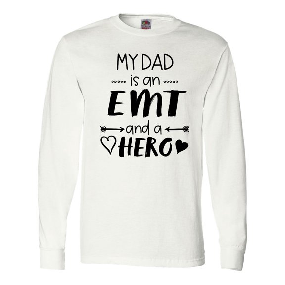 Inktastic My Dad is an EMT and a Hero Long Sleeve T-Shirt