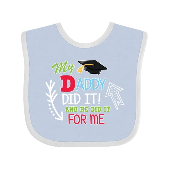 Inktastic My Daddy Did It and He Did It for Me with Graduation Cap Boys Baby Bib