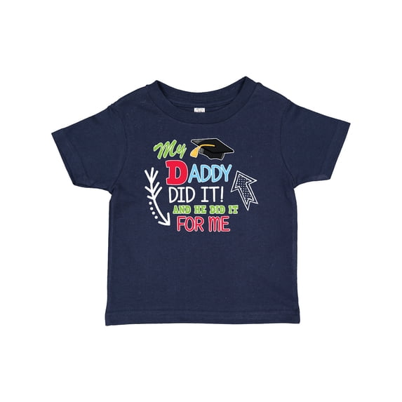 Inktastic My Daddy Did It and He Did It for Me with Graduation Cap Boys Baby T-Shirt