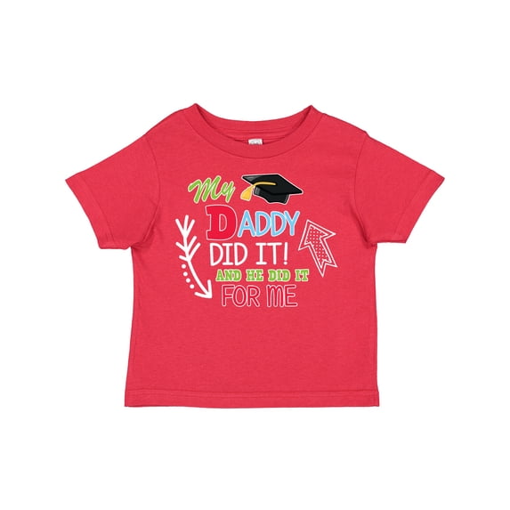 Inktastic My Daddy Did It and He Did It for Me with Graduation Cap Boys Toddler T-Shirt