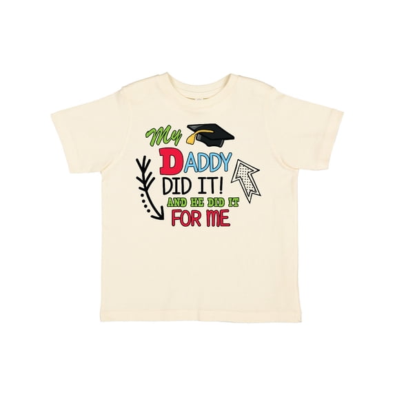 Inktastic My Daddy Did It and He Did It for Me with Graduation Cap Boys Toddler T-Shirt