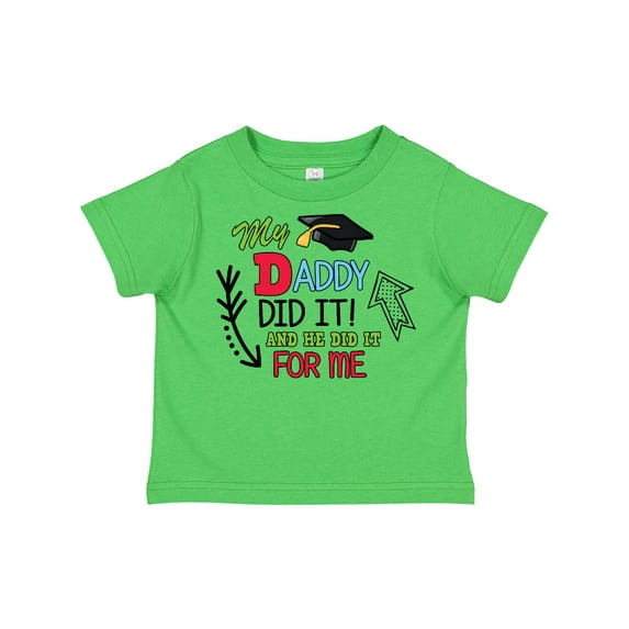 Inktastic My Daddy Did It and He Did It for Me with Graduation Cap Boys Toddler T-Shirt