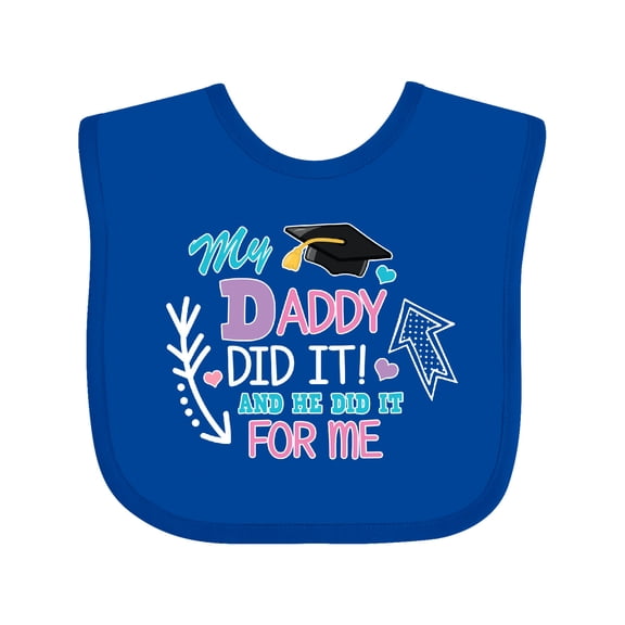 Inktastic My Daddy Did It and He Did It for Me with Graduation Cap Girls Baby Bib