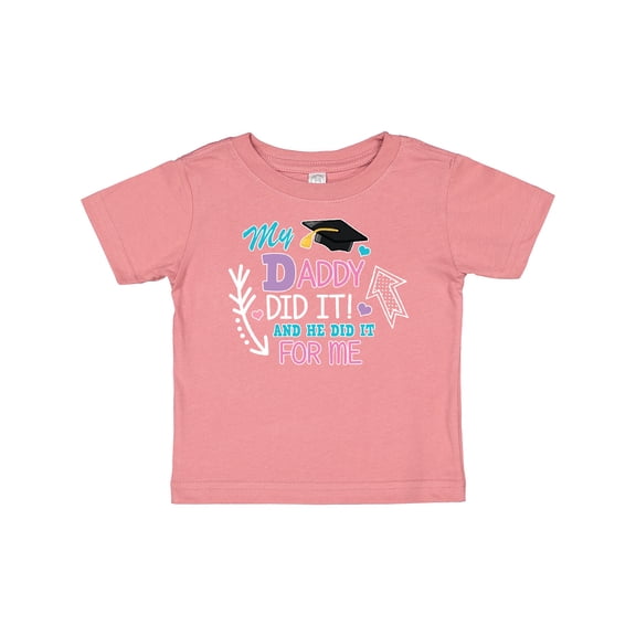 Inktastic My Daddy Did It and He Did It for Me with Graduation Cap Girls Baby T-Shirt