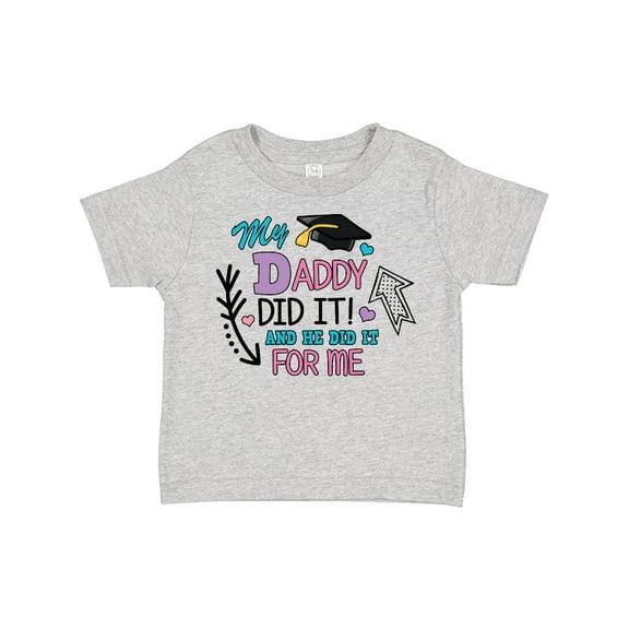 Inktastic My Daddy Did It and He Did It for Me with Graduation Cap Girls Toddler T-Shirt