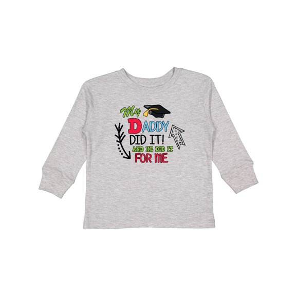 Inktastic My Daddy Did It and He Did it For Me with Graduation Cap Boys Long Sleeve Toddler T-Shirt