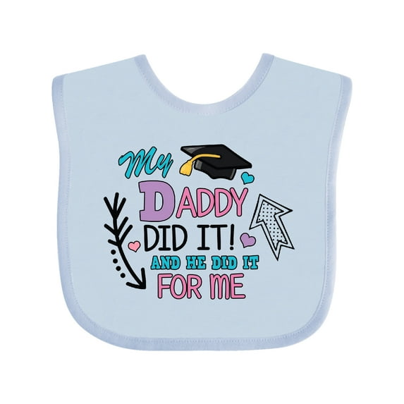 Inktastic My Daddy Did It and He Did It for Me with Graduation Cap Girls Baby Bib