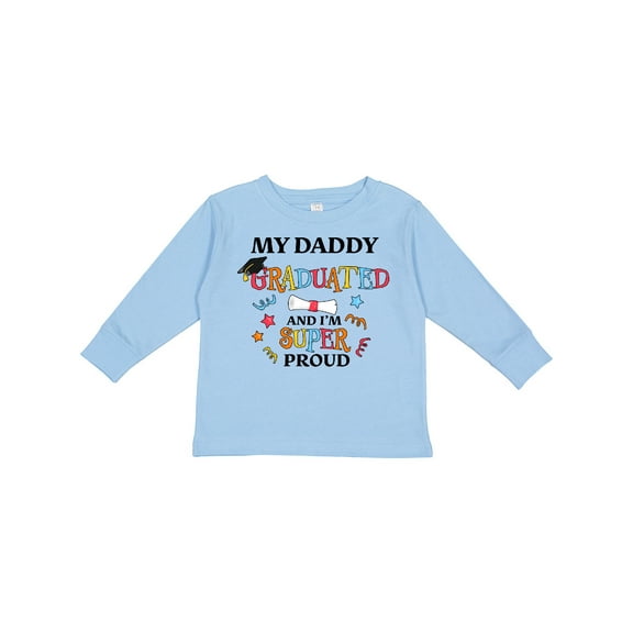 Inktastic My Daddy Graduated and I'm Super Proud Boys or Girls Long Sleeve Toddler T-Shirt