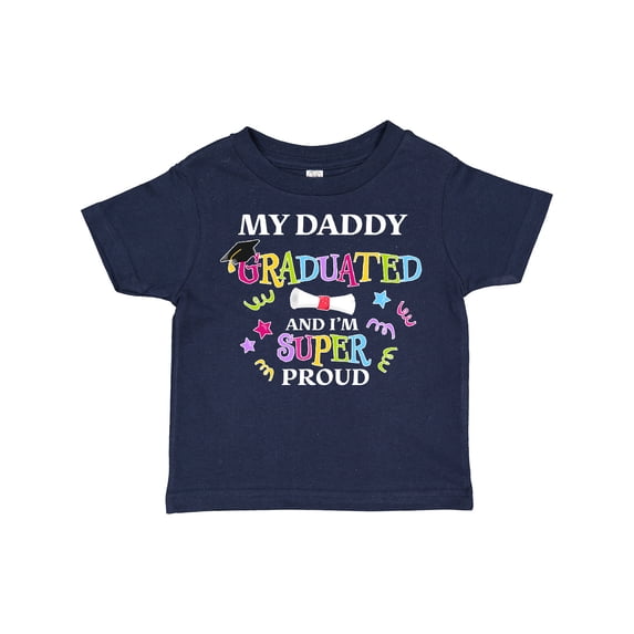 Inktastic My Daddy Graduated and I'm Super Proud Boys or Girls Toddler T-Shirt