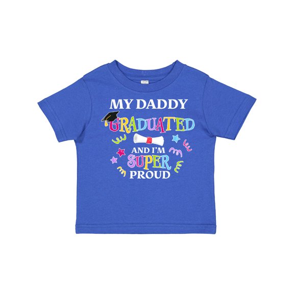 Inktastic My Daddy Graduated and I'm Super Proud Boys or Girls Toddler T-Shirt