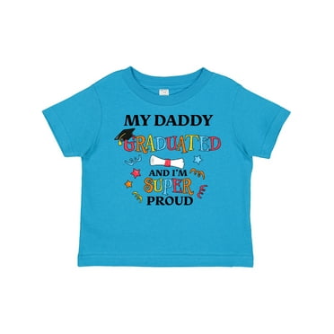 Inktastic My Daddy Graduated and I'm Super Proud Boys or Girls Toddler T-Shirt