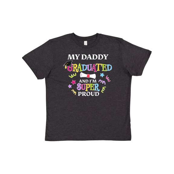 Inktastic My Daddy Graduated and I'm Super Proud Youth T-Shirt