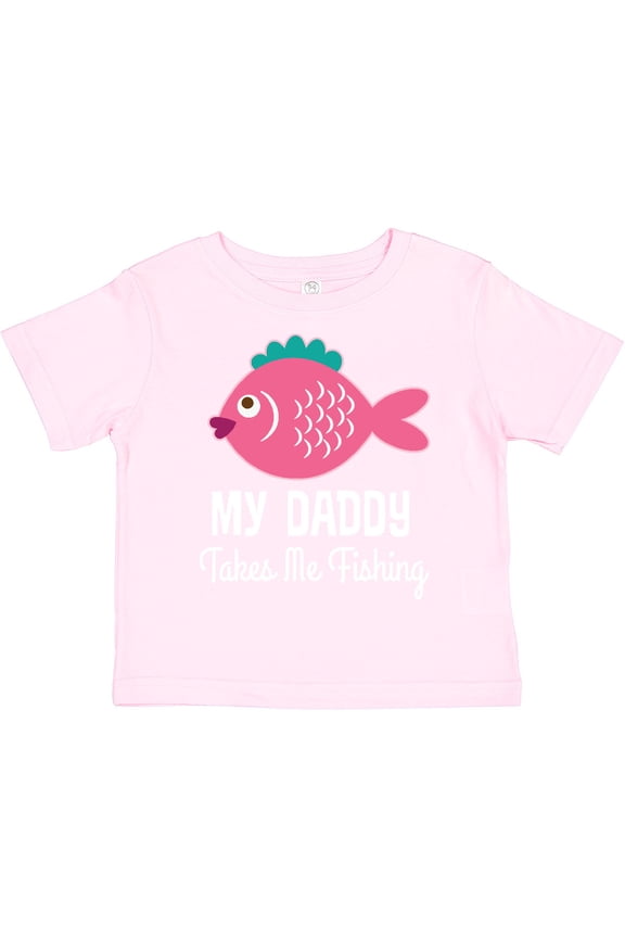 My Daddy Takes Me Fishing Girls Girls Toddler T-Shirt