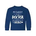 thumbnail image 1 of Inktastic My Daddy is a Doctor and a Hero Long Sleeve Youth T-Shirt, 1 of 5