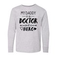 thumbnail image 1 of Inktastic My Daddy is a Doctor and a Hero Long Sleeve Youth T-Shirt, 1 of 5